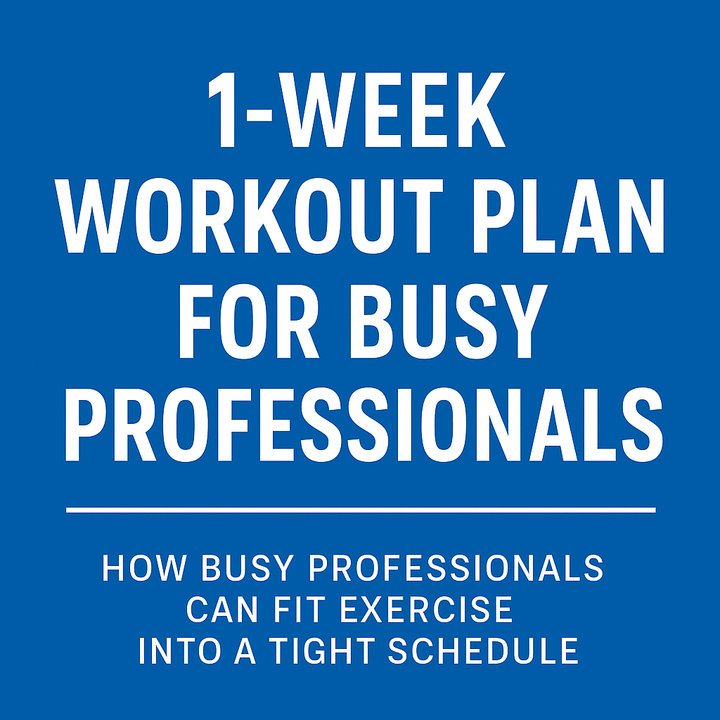 1- Week Workout Plan for Busy Professionals